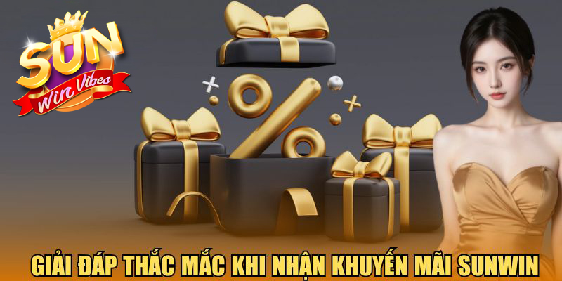 Giải đáp thắc mắc khi nhận khuyến mãi Sunwin
