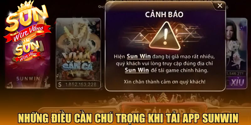 Những điều cần chú trọng khi tải app Sunwin
